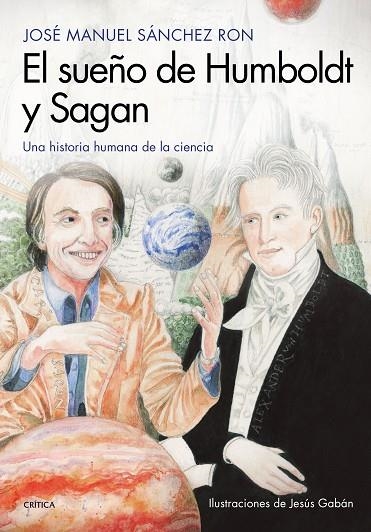 EL SUEÑO DE HUMBOLDT Y SAGAN.UNA HISTORIA HUMANA DE LA CIENCIA | 9788417067724 | SÁNCHEZ RON,JOSÉ MANUEL | Llibreria Geli - Llibreria Online de Girona - Comprar llibres en català i castellà