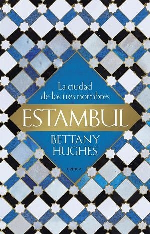 ESTAMBUL.LA CIUDAD DE LOS TRES NOMBRES | 9788417067731 | HUGHES,BETTANY | Llibreria Geli - Llibreria Online de Girona - Comprar llibres en català i castellà