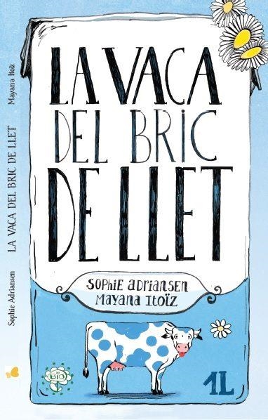 LA VACA DEL BRIC DE LLET | 9788416490448 | ADRIANSE,SOPHIE/ITOÏZ,MAYANA | Llibreria Geli - Llibreria Online de Girona - Comprar llibres en català i castellà