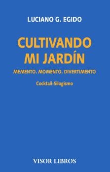 CULTIVANDO MI JARDÍN.MEMENTO.MOMENTO.DIVERTIMENTO | 9788498956672 | EGIDO,LUCIANO G. | Libreria Geli - Librería Online de Girona - Comprar libros en catalán y castellano