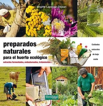 PREPARADOS NATURALES PARA EL HUERTO ECOLóGICO | 9788494433498 | LAPOUGE-DÉJEAN,BRIGITTE | Llibreria Geli - Llibreria Online de Girona - Comprar llibres en català i castellà