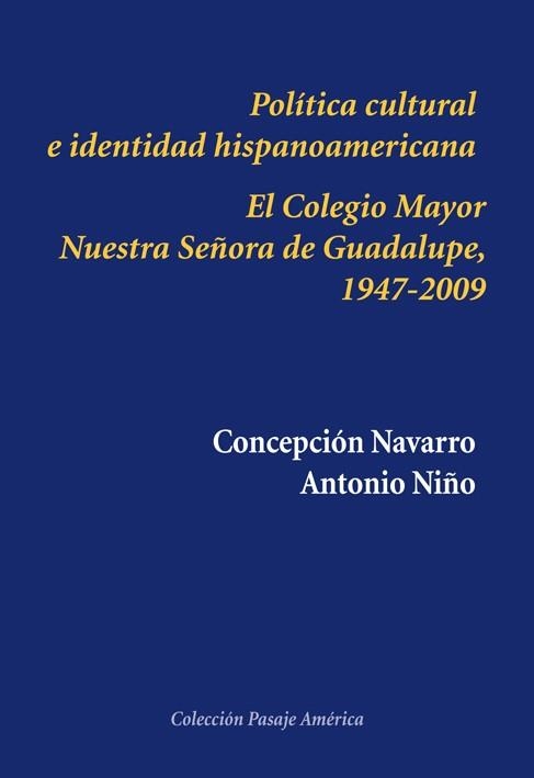 POLÍTICA CULTURAL E IDENTIDAD HISPANOAMERICANA.EL COLEGIO MAYOR NUESTRA SEÑORA DE GUADALUPE | 9788416335381 | Libreria Geli - Librería Online de Girona - Comprar libros en catalán y castellano