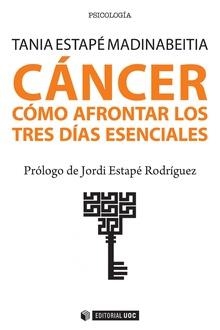 CÁNCER.CÓMO AFRONTAR LOS TRES DÍAS ESENCIALES | 9788491800477 | ESTAPÉ MADINABEITIA,TANIA | Llibreria Geli - Llibreria Online de Girona - Comprar llibres en català i castellà