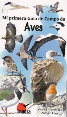 MI PRIMERA GUÍA DE CAMPO DE AVES | 9788416702404 | HERNÁNDEZ,VÍCTOR J./OJEA,ANTONIO | Llibreria Geli - Llibreria Online de Girona - Comprar llibres en català i castellà