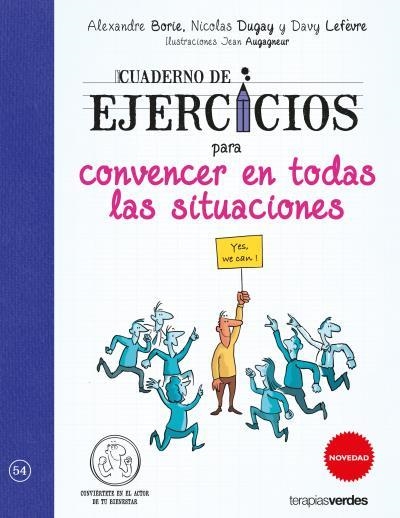 CUADERNO DE EJERCICIOS PARA CONVENCER EN TODAS LAS SITUACIONES | 9788416972340 | LEFÉVRE,DAVY/DUGAY,NICOLAS/BOND,ALEXANDRE/AUGAGNEUR,JEAN | Llibreria Geli - Llibreria Online de Girona - Comprar llibres en català i castellà