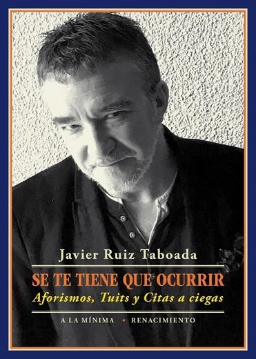 SE TE TIENE QUE OCURRIR.AFORISMOS,TUITS Y CIGAS A CIEGOS | 9788417266417 | RUIZ TABOADA,JAVIER | Llibreria Geli - Llibreria Online de Girona - Comprar llibres en català i castellà