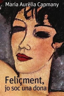 FELIÇMENT,JO SOC UNA DONA | 9788448946364 | CAPMANY,MARIA AURELIA | Libreria Geli - Librería Online de Girona - Comprar libros en catalán y castellano