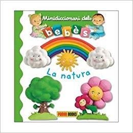 LA NATURA(MINIDICCIONARI DELS BEBÈS) | 9788491672326 |   | Llibreria Geli - Llibreria Online de Girona - Comprar llibres en català i castellà