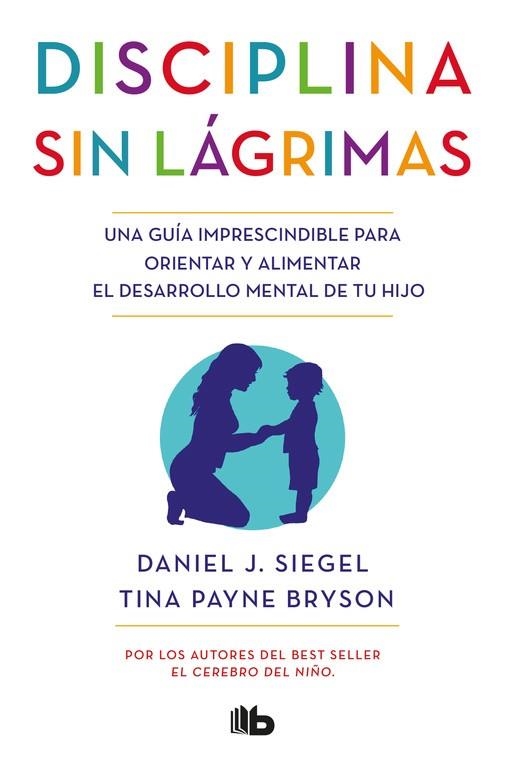 DISCIPLINA SIN LáGRIMAS | 9788490704523 | SIEGEL,DANIEL J./PAYNE BRYSON,TINA | Llibreria Geli - Llibreria Online de Girona - Comprar llibres en català i castellà