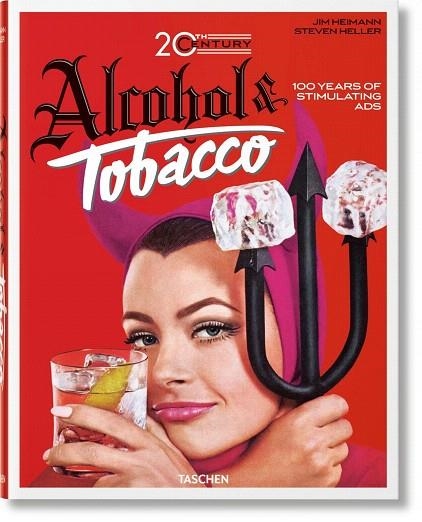 ALCOHOL & TOBACCO.100 YEARS OF STIMULATING ADS | 9783836566520 | HEIMANN,JIM/HELLER,STEVEN | Llibreria Geli - Llibreria Online de Girona - Comprar llibres en català i castellà