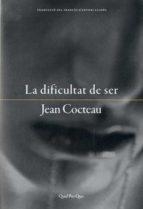 LA DIFICULTAT DE SER | 9788417410032 | COCTEAU,JEAN | Llibreria Geli - Llibreria Online de Girona - Comprar llibres en català i castellà