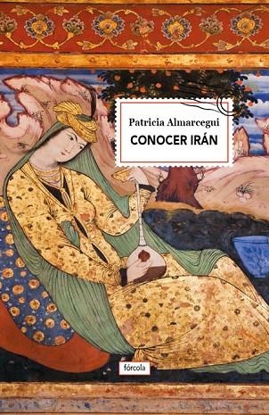 CONOCER IRáN | 9788416247738 | ALMARCEGUI,PATRICIA | Llibreria Geli - Llibreria Online de Girona - Comprar llibres en català i castellà