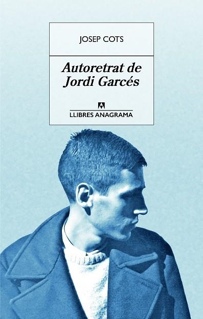 AUTORETRAT DE JORDI GARCéS | 9788433915542 | COTS,JOSEP | Llibreria Geli - Llibreria Online de Girona - Comprar llibres en català i castellà