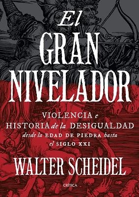 EL GRAN NIVELADOR.VIOLENCIA E HISTORIA DE LA DESIGUALDAD DESDE LA EDAD DE PIEDRA HASTA EL SIGLO XX | 9788417067717 | SCHEIDEL,WALTER | Llibreria Geli - Llibreria Online de Girona - Comprar llibres en català i castellà