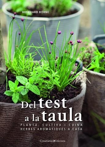 DEL TEST A LA TAULA.PLANTA,COSECHA Y COCINA.HIERBAS AROMÁTICAS EN CASA | 9788490347065 | BOHNE,BURKHARD | Llibreria Geli - Llibreria Online de Girona - Comprar llibres en català i castellà