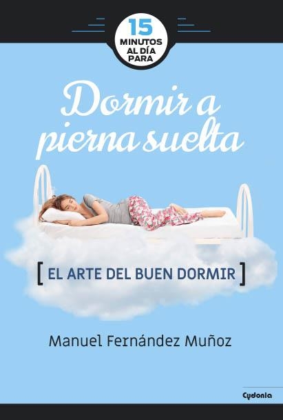 15 MINUTOS AL DíA PARA DORMIR A PIERNA SUELTA | 9788494722387 | FERNÁNDEZ MUÑOZ,MANUEL | Llibreria Geli - Llibreria Online de Girona - Comprar llibres en català i castellà