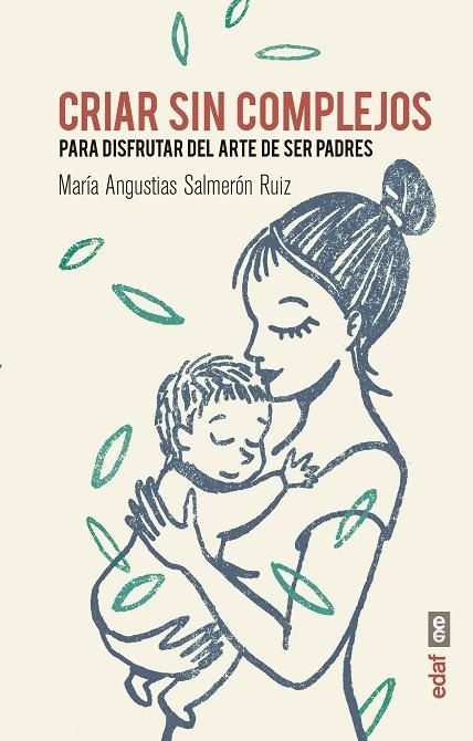 CRIAR SIN COMPLEJOS.PARA DISFRUTAR DEL ARTE DE SER PADRES | 9788441438248 | SALMERÓN RUIZ,MARÍA ANGUSTIAS | Llibreria Geli - Llibreria Online de Girona - Comprar llibres en català i castellà