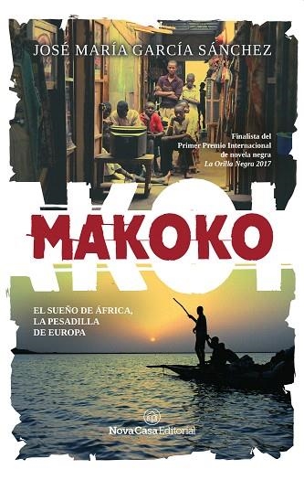 MAKOKO.EL SUEÑO DE ÁFRICA,LA PESADILLA DE EUROPA | 9788417142582 | GARCÍA SÁNCHEZ,JOSÉ MARÍA | Llibreria Geli - Llibreria Online de Girona - Comprar llibres en català i castellà