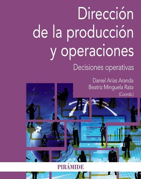 DIRECCIÓN DE LA PRODUCCIÓN Y OPERACIONES.DECISIONES OPERATIVAS | 9788436839111 | ARIAS ARANDA,DANIEL/MINGUELA RATA,BEATRIZ | Llibreria Geli - Llibreria Online de Girona - Comprar llibres en català i castellà