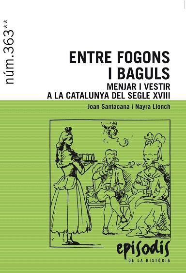 ENTRE FOGONS I BAGULS.MENJAR I VESTIR A LA CATALUNYA DEL SEGLE XVIII | 9788423208418 | SANTACANA,JOAN/LLONCH,NAYRA | Llibreria Geli - Llibreria Online de Girona - Comprar llibres en català i castellà