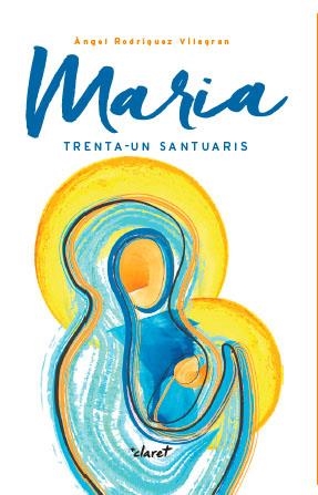 MARIA.TRENTA-UN SANTUARIS | 9788491360216 | RODRÍGUEZ VILAGRAN,ÀNGEL | Llibreria Geli - Llibreria Online de Girona - Comprar llibres en català i castellà