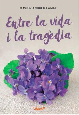 ENTRE LA VIDA I LA TRAGèDIA | 9788491360285 | ANDREU I AMAT,XAVIER | Llibreria Geli - Llibreria Online de Girona - Comprar llibres en català i castellà