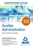 AUXILIAR ADMINISTRATIVO DE CORPORACIONES LOCALES(SIMULACROS DE EXAMEN.EDICION 2018) | 9788414215791 | Llibreria Geli - Llibreria Online de Girona - Comprar llibres en català i castellà