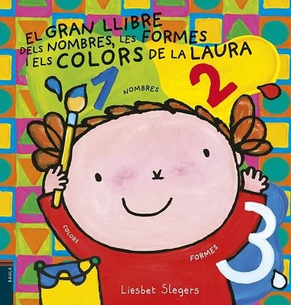 EL GRAN LLIBRE DELS NOMBRES, LES FORMES I ELS COLORS DE LA LAURA | 9788447935659 | SLEGERS,LIESBET | Llibreria Geli - Llibreria Online de Girona - Comprar llibres en català i castellà