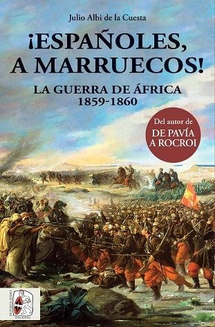 ESPAÑOLES,A MARRUECOS!LA GUERRA DE ÁFRICA 1859-1860 | 9788494649981 | ALBI DE LA CUESTA,JULIO | Llibreria Geli - Llibreria Online de Girona - Comprar llibres en català i castellà