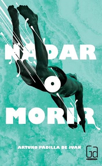 NADAR O MORIR | 9788467582765 | PADILLA DE JUAN,ARTURO | Llibreria Geli - Llibreria Online de Girona - Comprar llibres en català i castellà