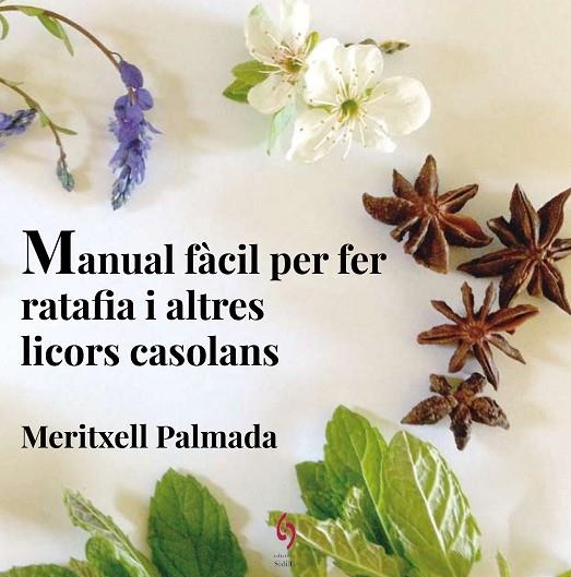 MANUAL FÀCIL PER FER RATAFIA I ALTRES LICORS CASOLANS | 9788494504198 | PALMADA FÉLEZ,MERITXELL | Llibreria Geli - Llibreria Online de Girona - Comprar llibres en català i castellà