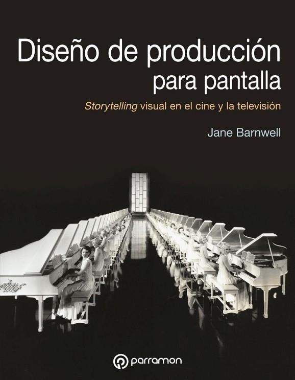 DISEÑO DE PRODUCCIÓN PARA PANTALLA.STORYTELLING VISUAL EN EL CINE Y LA TELEVISIÓN | 9788434214309 | BARNWELL,JANE | Llibreria Geli - Llibreria Online de Girona - Comprar llibres en català i castellà