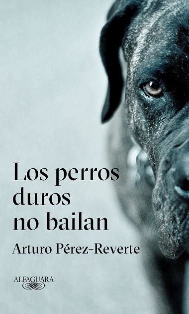 LOS PERROS DUROS NO BAILAN | 9788420432694 | PÉREZ-REVERTE,ARTURO | Llibreria Geli - Llibreria Online de Girona - Comprar llibres en català i castellà