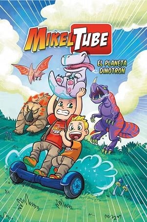 EL PLANETA DINOTRÓN (MIKELTUBE 1) | 9788448849955 | SÁNCHEZ,MIKEL/TORINOS,HENAR/DOMÍNGUEZ,DAVID | Llibreria Geli - Llibreria Online de Girona - Comprar llibres en català i castellà