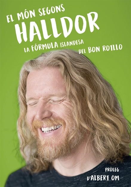 EL MÓN SEGONS HALLDOR.LA FÓRMULA SECRETA ISLANDESA DEL BON ROTLLO | 9788416670499 | MAR,HALLDOR | Llibreria Geli - Llibreria Online de Girona - Comprar llibres en català i castellà