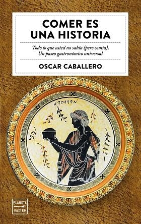 COMER ES UNA HISTORIA | 9788408184713 | CABALLERO,ÓSCAR | Llibreria Geli - Llibreria Online de Girona - Comprar llibres en català i castellà