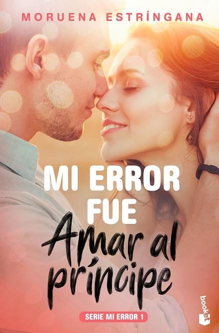 MI ERROR FUE AMAR AL PRÍNCIPE(MI ERROR-1) | 9788408184096 | ESTRÍNGANA,MORUENA | Llibreria Geli - Llibreria Online de Girona - Comprar llibres en català i castellà