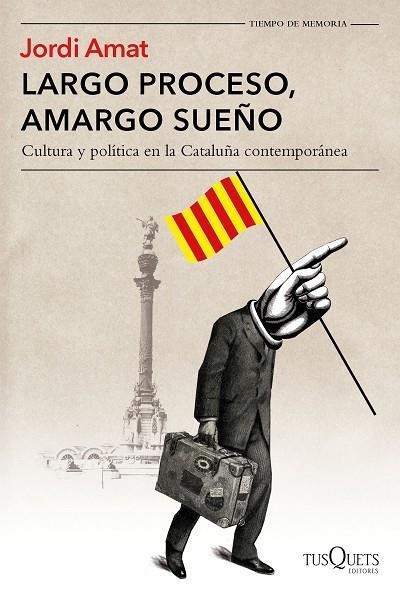 LARGO PROCESO,AMARGO SUEÑO.CULTURA Y POLÍTICA EN LA CATALUÑA CONTEMPORÁNEA | 9788490665213 | AMAT,JORDI | Llibreria Geli - Llibreria Online de Girona - Comprar llibres en català i castellà