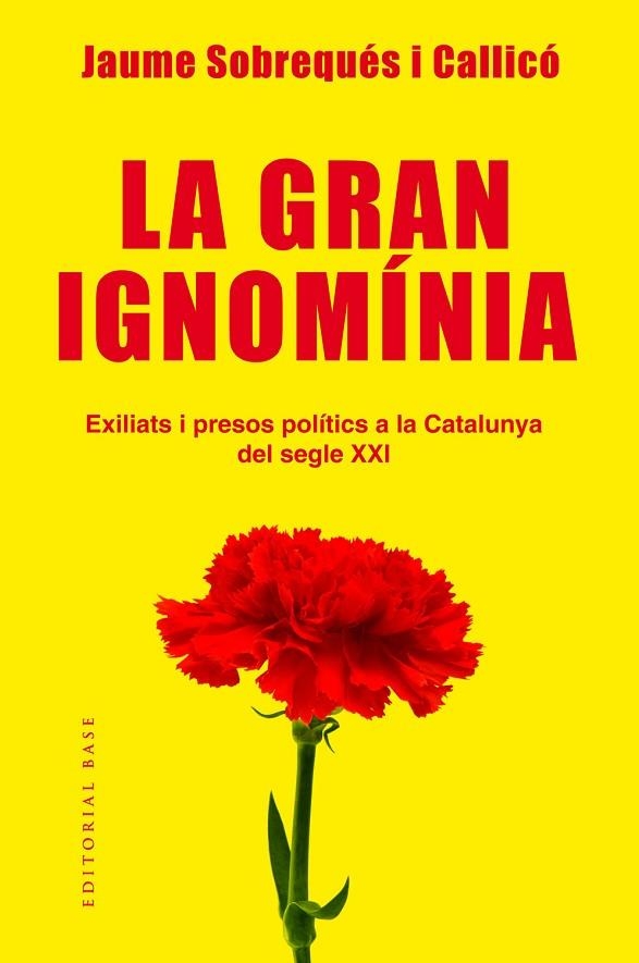 LA GRAN IGNOMÍNIA.EXILIATS I PRESOS POLÍTICS A LA CATALUNYA DEL SEGLE XXI | 9788417183639 | SOBREQUÉS CALLICÓ,JAUME | Llibreria Geli - Llibreria Online de Girona - Comprar llibres en català i castellà