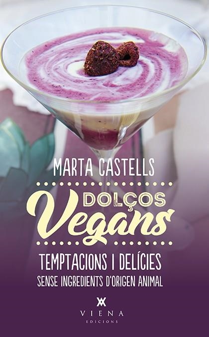 DOLçOS VEGANS | 9788483309872 | CASTELLS,MARTA | Llibreria Geli - Llibreria Online de Girona - Comprar llibres en català i castellà