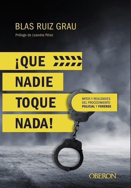 QUE NADIE TOQUE NADA! MITOS Y REALIDADES DEL PROCEDIMIENTO POLICIAL Y FORENSE | 9788441539945 | RUIZ GRAU,BLAS | Llibreria Geli - Llibreria Online de Girona - Comprar llibres en català i castellà