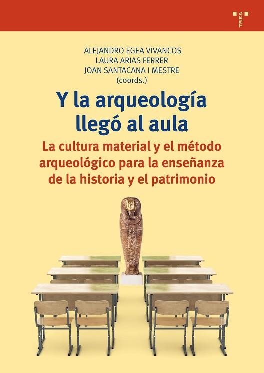 Y LA ARQUEOLOGÍA LLEGÓ AL AULA.LA CULTURA MATERIAL Y EL MÉTODO ARQUEOLÓGICO PARA LA ENSEÑANZA DE LA HISTORIA Y EL PATRIMONIO | 9788417140182 | A.A.D.D. | Llibreria Geli - Llibreria Online de Girona - Comprar llibres en català i castellà