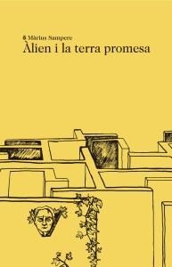 ÀLIEN I LA TERRA PROMESA | 9788494833229 | SAMPERE,MÀRIUS | Llibreria Geli - Llibreria Online de Girona - Comprar llibres en català i castellà