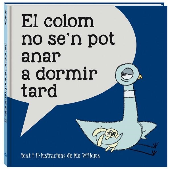 EL COLOM NO SE'N POT ANAR A DORMIR TARD | 9788416394814 | WILLEMS,MO | Llibreria Geli - Llibreria Online de Girona - Comprar llibres en català i castellà