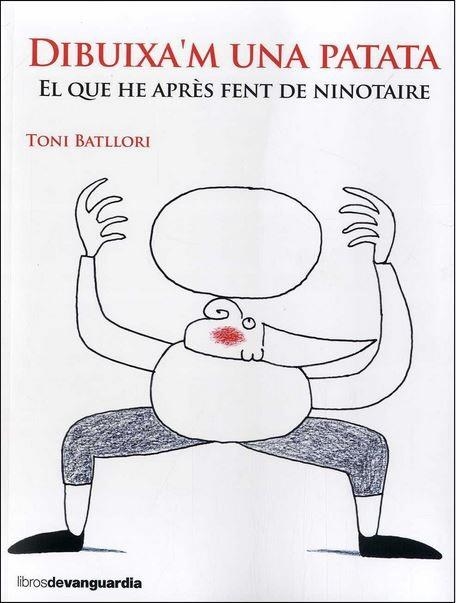 DIBUIXA'M UNA PATATA.EL QUE HE APRÈS FENT DE NINOTAIRE | 9788416372492 | BATLLORI,TONI | Llibreria Geli - Llibreria Online de Girona - Comprar llibres en català i castellà