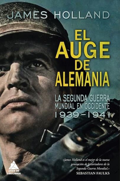 EL AUGE DE ALEMANIA.LA SEGUNDA GUERRA MUNDIAL EN OCCIDENTE(1939-1941) | 9788416222629 | HOLLAND,JAMES | Llibreria Geli - Llibreria Online de Girona - Comprar llibres en català i castellà