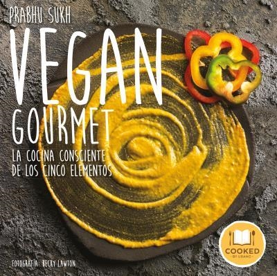 VEGAN GOURMET.LA COCINA CONSCIENTE DE LOS CINCO ELEMENTOS | 9788479539986 | LAWTON,BECKY/SUKH,PRABHU | Llibreria Geli - Llibreria Online de Girona - Comprar llibres en català i castellà