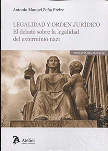 LEGALIDAD Y ORDEN JURÍDICO.EL DEBATE SOBRE LA LEGALIDAD DEL EXTERMINIO NAZI | 9788416652921 | PEÑA FREIRE,ANTONIO MANUEL | Llibreria Geli - Llibreria Online de Girona - Comprar llibres en català i castellà