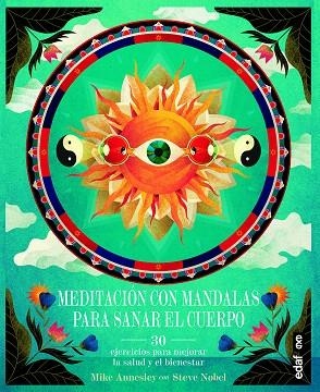 MEDITACIÓN CON MANDALAS PARA SANAR EL CUERPO | 9788441438132 | ANNESLEY,MIKE/NOBEL,STEVE | Llibreria Geli - Llibreria Online de Girona - Comprar llibres en català i castellà