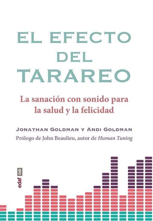 EL EFECTO DEL TARAREO.LA SANACIÓN CON SONIDO PARA LA SALUD Y LA FELICIDAD | 9788441438446 | GOLDMAN,JONATHAN/ANDI | Llibreria Geli - Llibreria Online de Girona - Comprar llibres en català i castellà